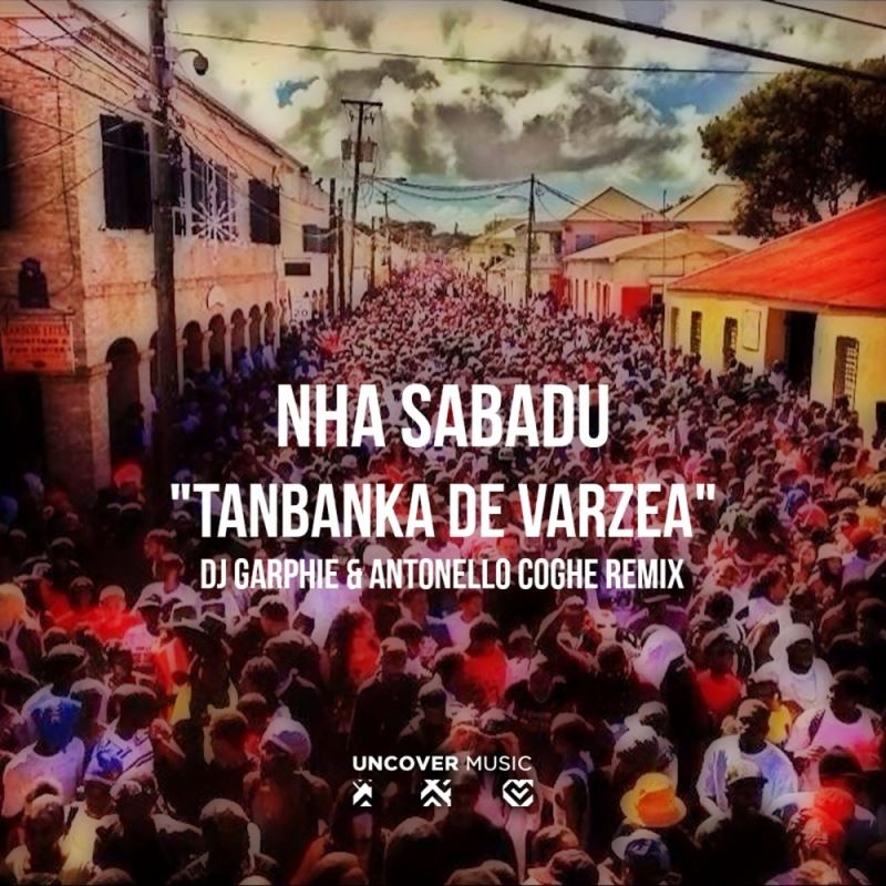 Nha Sabadu - Tanbanka De Varzea (Antonello Coghe & Garphie Remix) / Uncover Music