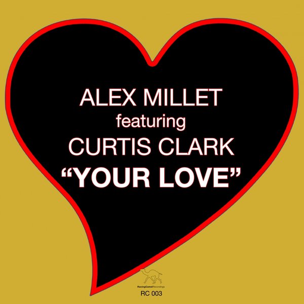 Alex Millet feat. Curtis Clark - Your Love / Racing Camel Recordings