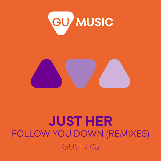Just Her - Follow You Down (Remixes) / GU Music