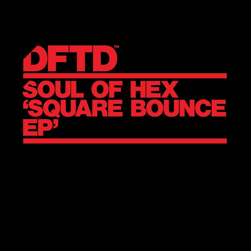 Soul of Hex - Square Bounce EP / DFTD