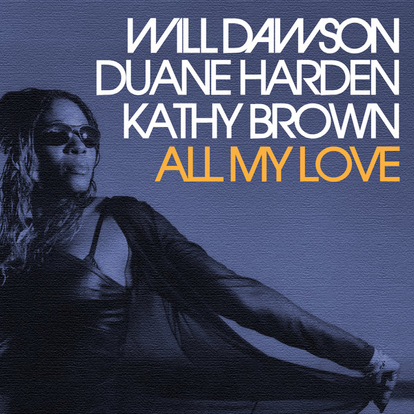 Will Dawson, Duane Harden, Kathy Brown - All My Love / Big Lucky Music