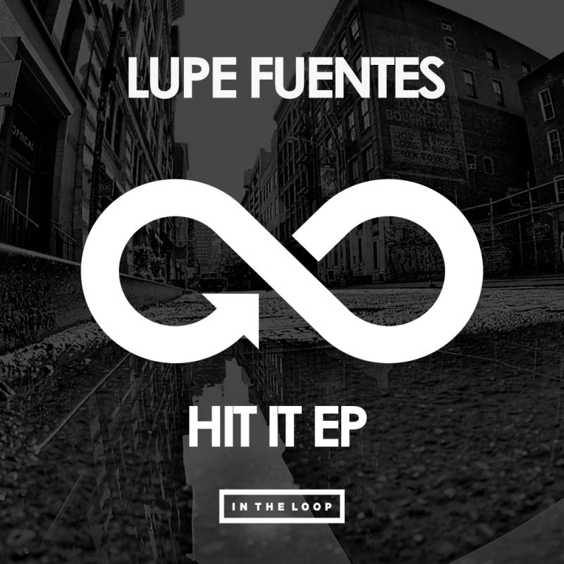 Lupe Fuentes - Hit It EP / In The Loop