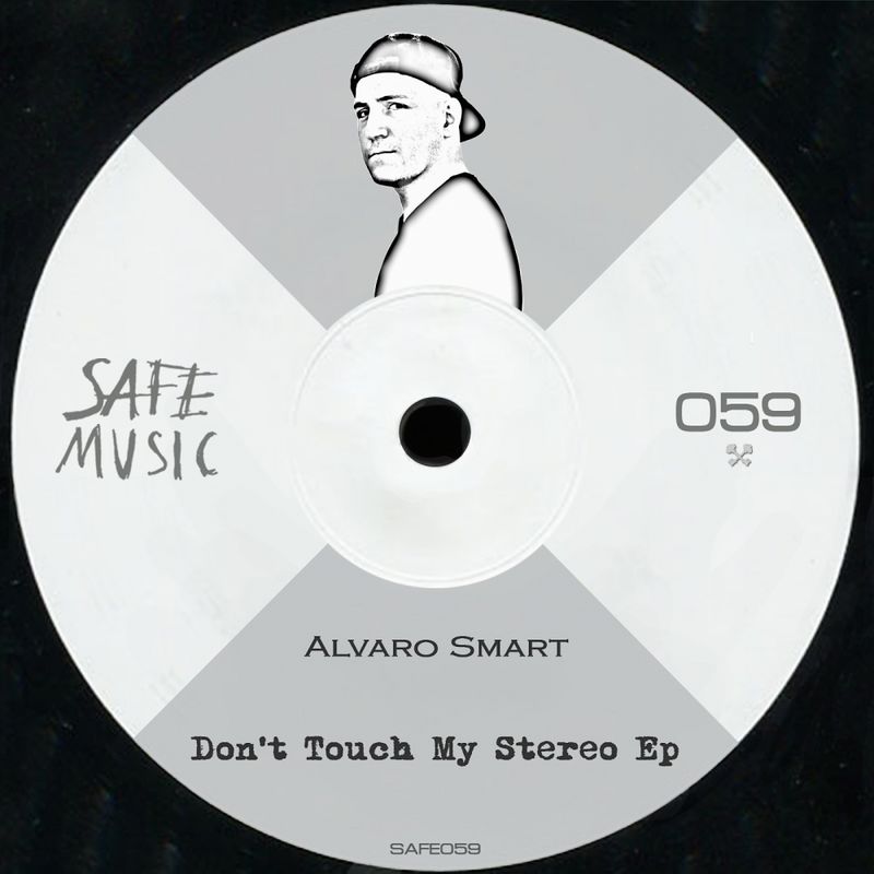 Alvaro Smart - Don't Touch My Stereo EP / Safe Music