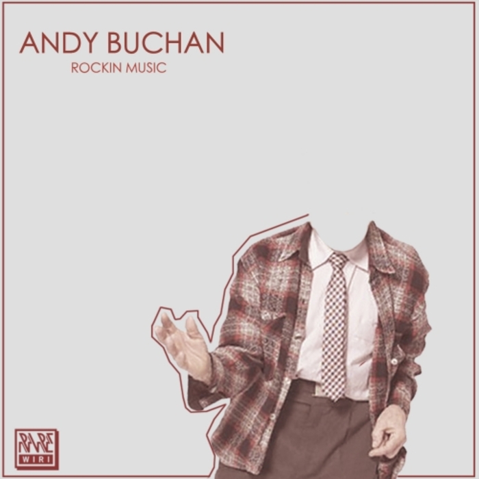 Andy Buchan - Rocking Music / Rare Wiri Records