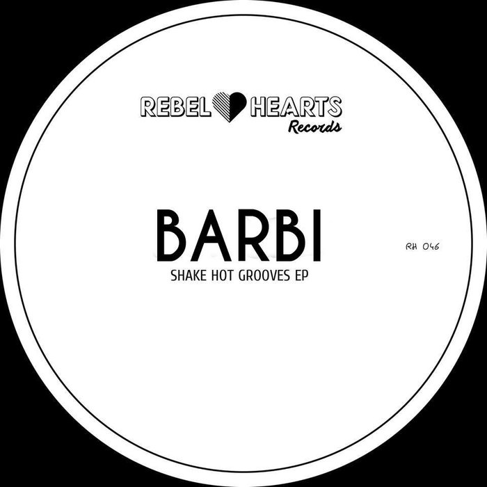 Barbi - Shake Hot Grooves EP / Rebel Hearts