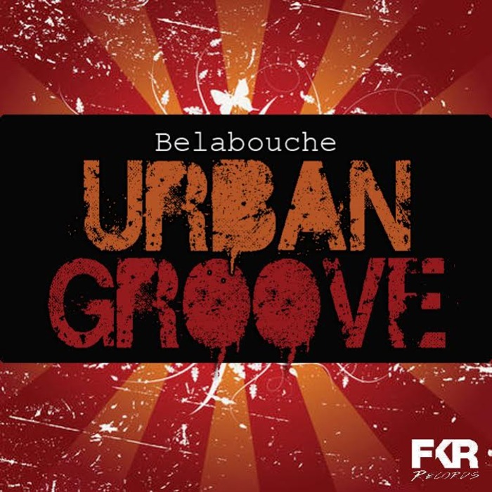 Belabouche - Urban Groove / FKR