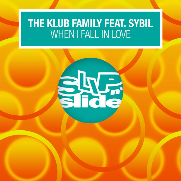 The Klub Family feat. Sybil - When I Fall In Love / Slip n Slide