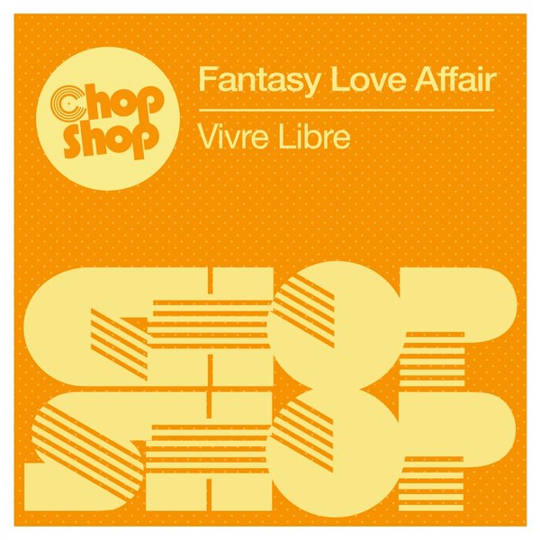 Fantasy Love Affair - Vivre Libre / Chopshop Music