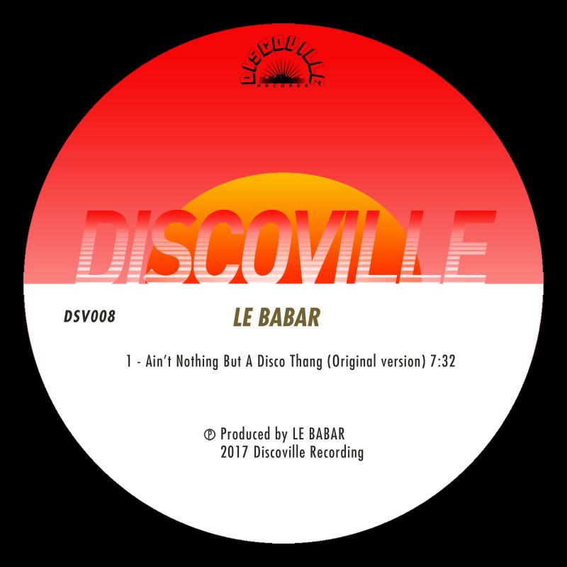 Le Babar - Ain't Nothing But A Disco Thang / DiscoVille