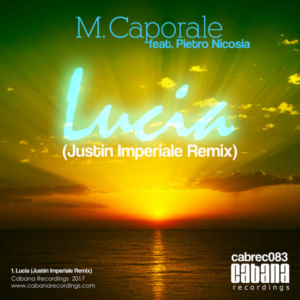 M. Caporale feat. Pietro Nicosia - Lucia (Justin Imperiale Remix) / Cabana