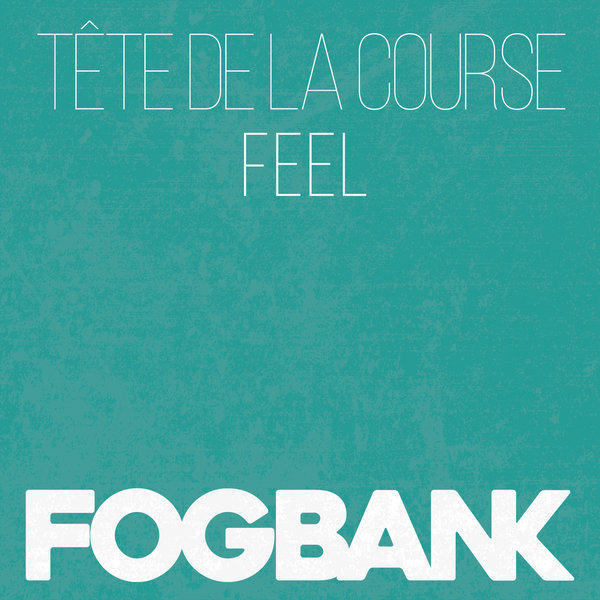 Tete De La Course - Feel / Fogbank