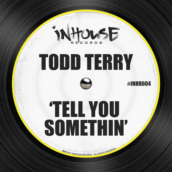 Todd Terry - Tell You Somethin' / Inhouse