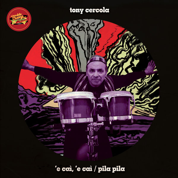 Tony Cercola - E Cai, E Cai / Pila Pila / Double Cheese Records