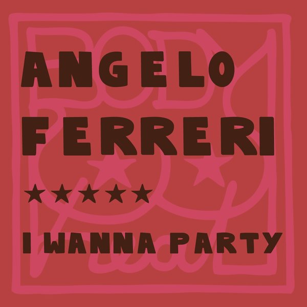 Angelo Ferreri - I Wanna Party / Body Heat