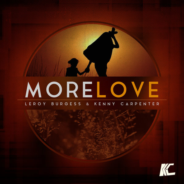 Leroy Burgess & Kenny Carpenter - More Love / KC Recordings