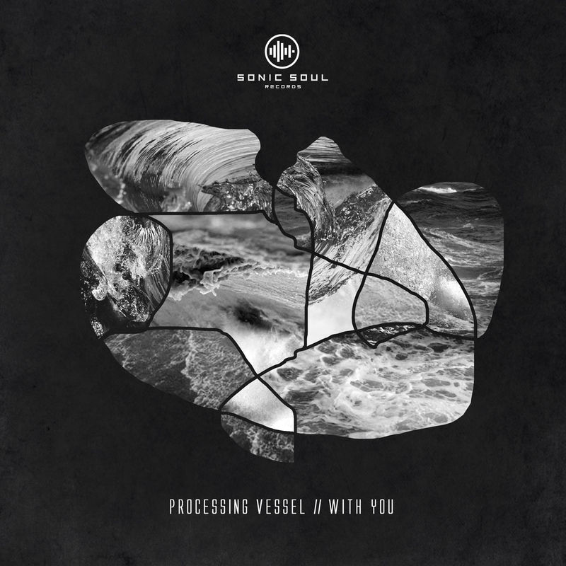 Processing Vessel - With You / Sonic Soul Records