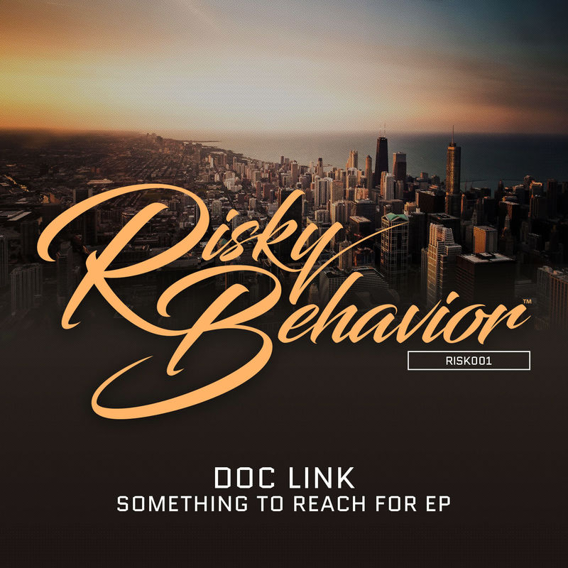 Doc Link - Something To Reach For EP / Risky Behavior Music