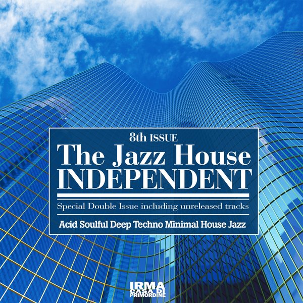 VA - The Jazz House Independent, Vol. 8 (Acid Soulful Deep Techno Minimal House Jazz) / IRMA Italy