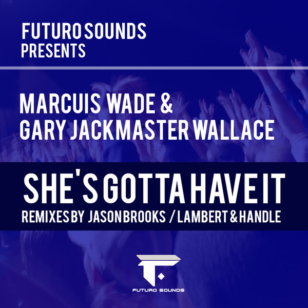 Marcuis Wade & Gary Jackmaster Wallace - She's Gotta Have It / Futuro Sounds
