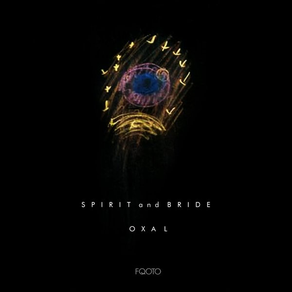 Oxal - Spirit & Bride / FQOTO Records