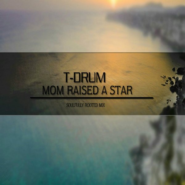 T-Drum - Mom Raised A Star / Gentle Soul Records