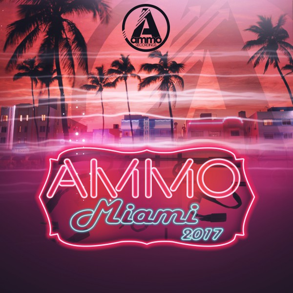VA - Ammo Miami 2017 / Ammo Recordings