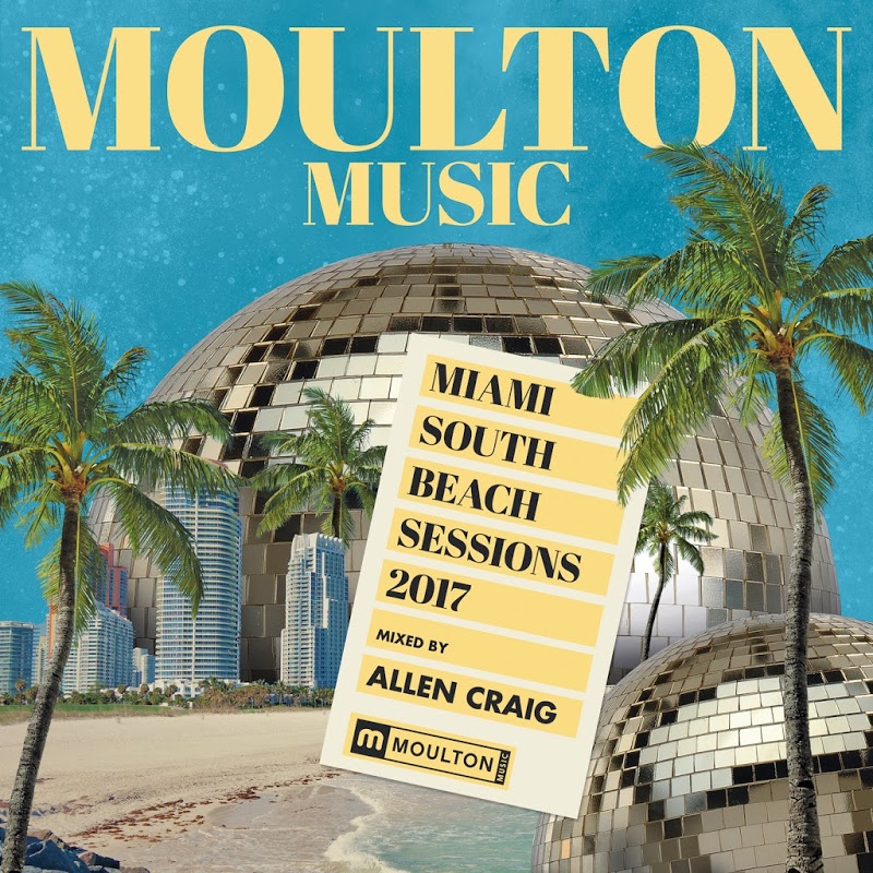 VA - Miami South Beach Sessions 2017 mixed by Allen Craig / Moulton Music