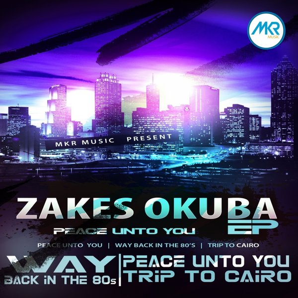 Zakes Okuba - Peace Unto You EP / MKR MUSIC (PTY) Ltd