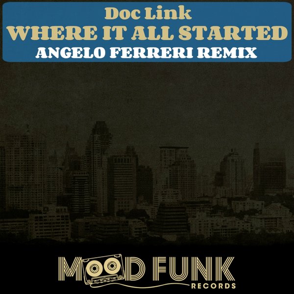 Doc Link - Where It All Started (Angelo Ferreri Remix) / Mood Funk Records