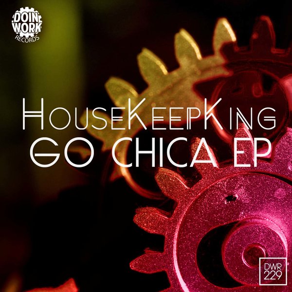 HouseKeepKing - Go Chica EP / Doin Work Records