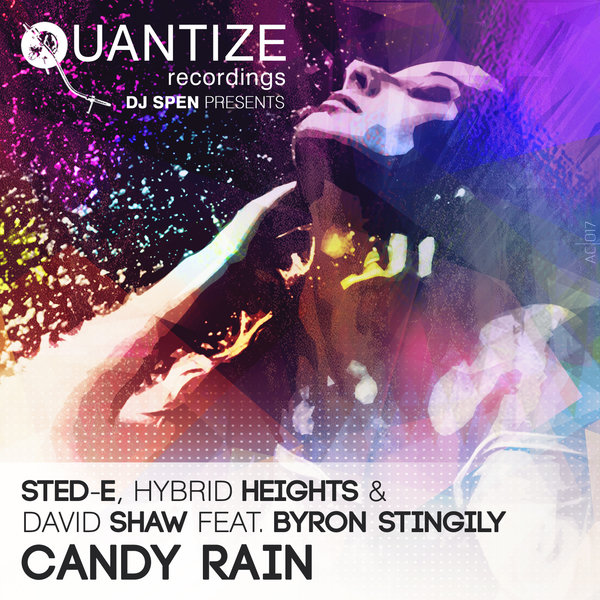 Sted-E, Hybrid Heights and David Shaw ft B. Stingily - Candy Rain / Quantize Recordings