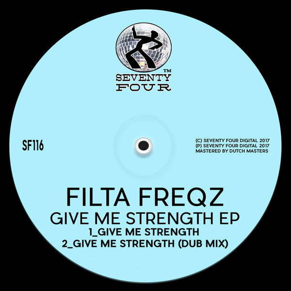 Filta Freqz - Give Me Strength EP / Seventy Four