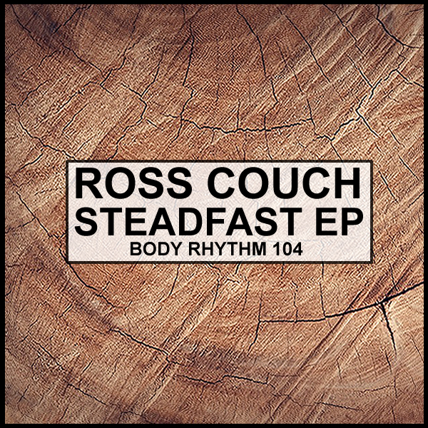 Ross Couch - Steadfast EP / Body Rhythm