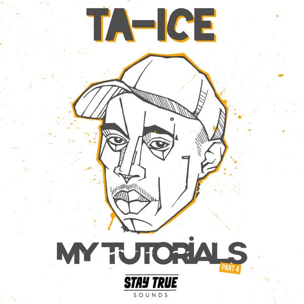 Ta-Ice - My Tutorials, Pt. 4 / Stay True Sounds