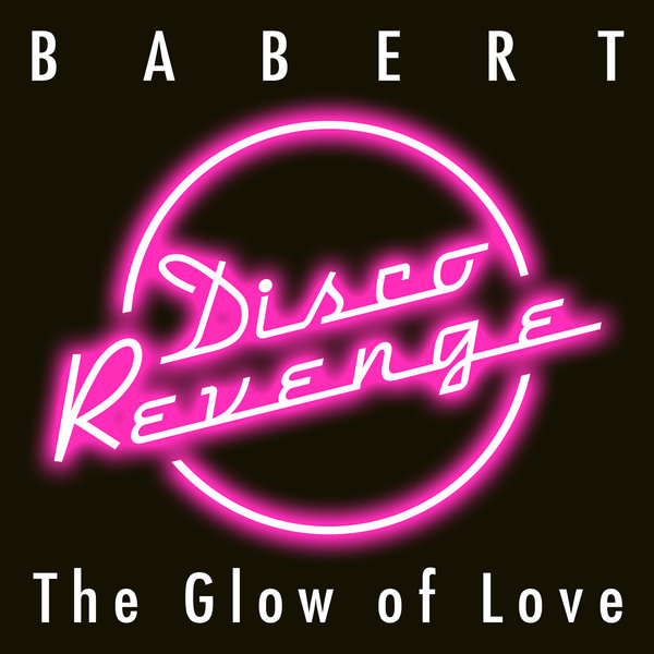 Babert - The Glow of Love / Disco Revenge
