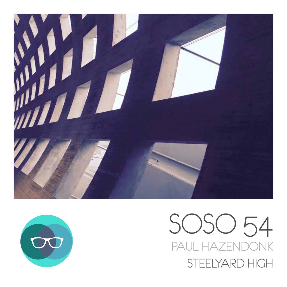 Paul Hazendonk - Steelyard High / SOSO