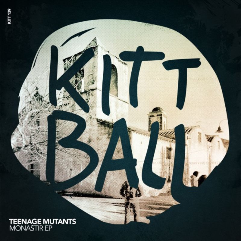 Teenage Mutants - Monastir EP / Kittball