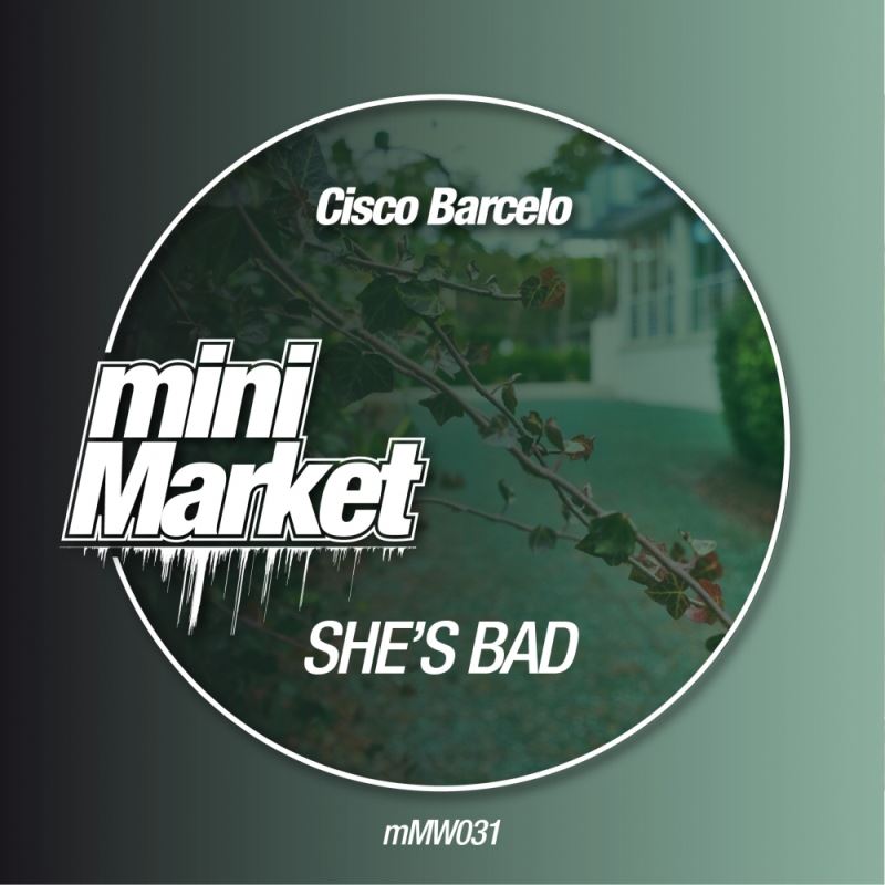 Cisco Barcelo - She's Bad / miniMarket