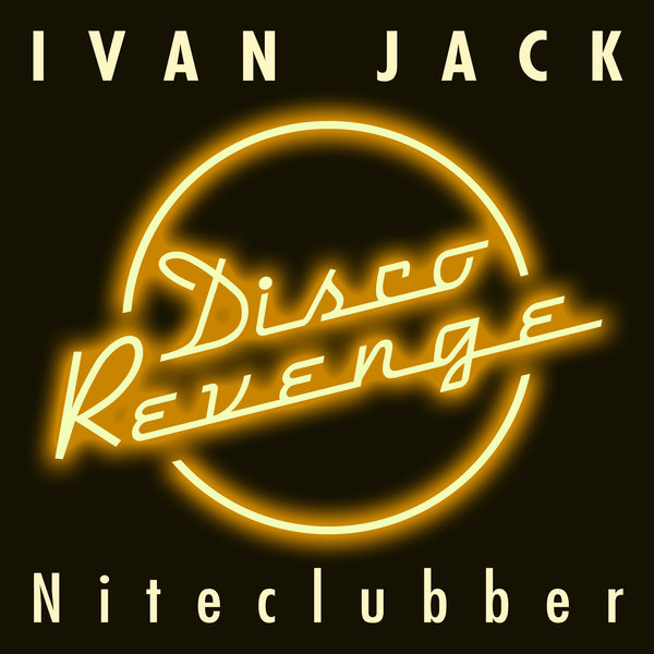 Ivan Jack - Niteclubber / Disco Revenge