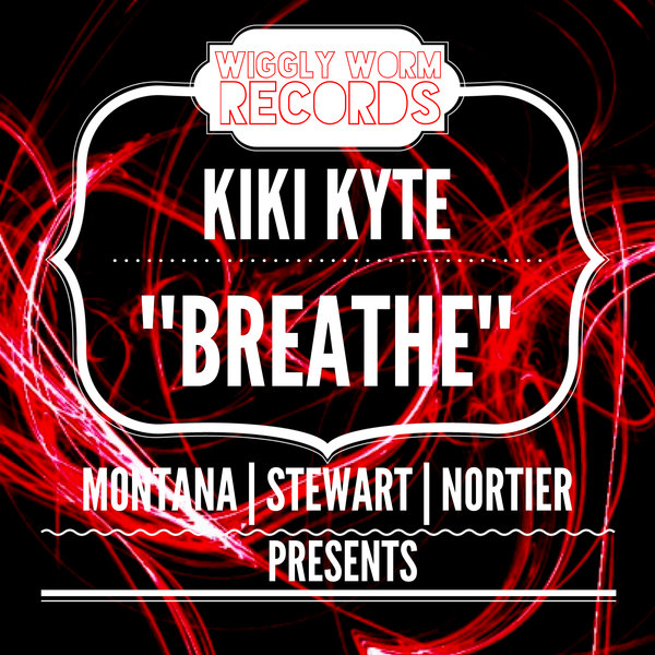 Montana, Stewart, Nortier & Kiki Kyte - Breathe / Wiggly Worm Records
