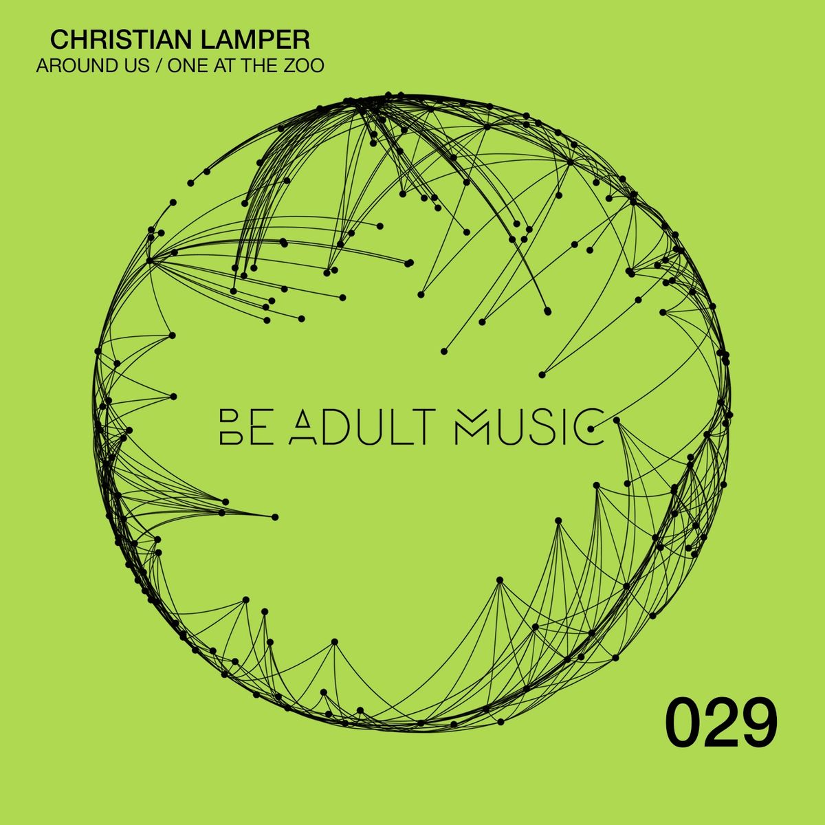Christian Lamper - Around Us / One at the Zoo / Be Adult Music