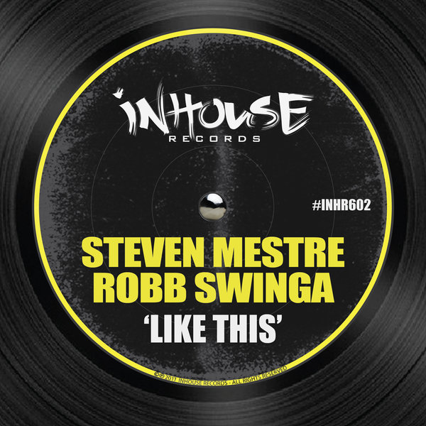 Steven Mestre, Robb Swinga - Like This / Inhouse