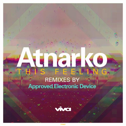 Atnarko - This Feeling (Approved Electronic Device Remixes) / Viva Recordings