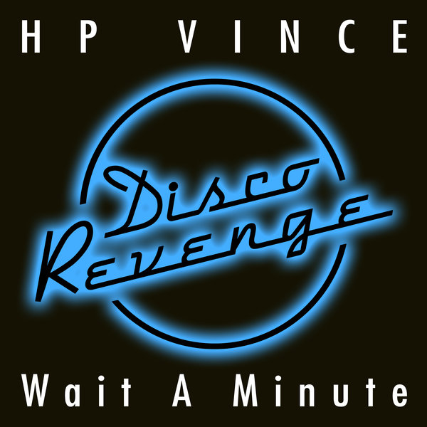 HP Vince - Wait A Minute / Disco Revenge
