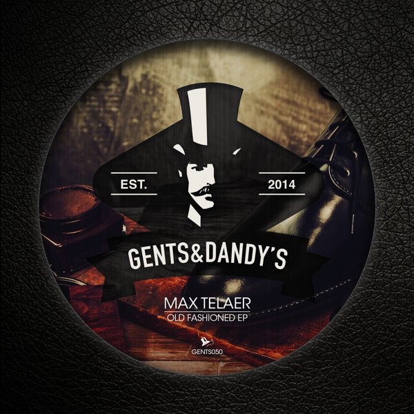 Max Telaer - Old Fashioned EP / Gents & Dandy's