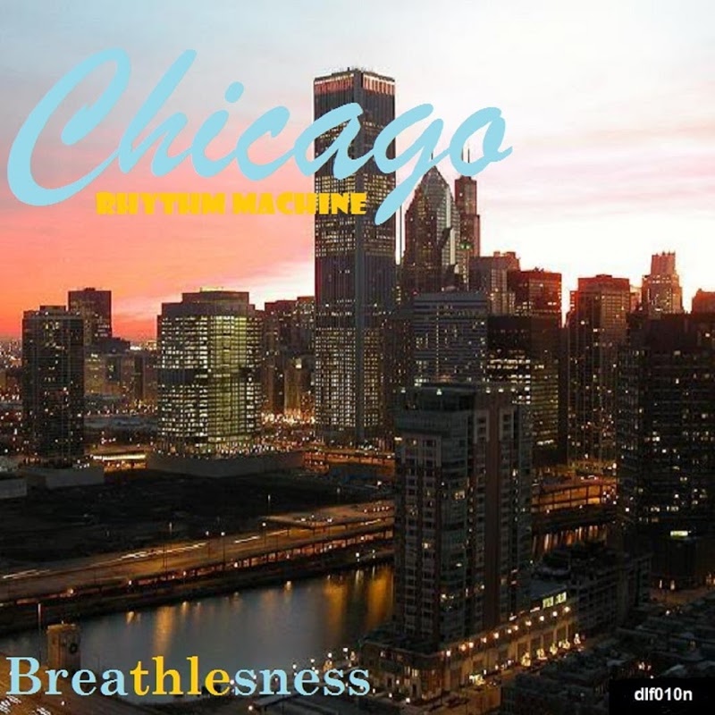 Chicago Rhythm Machine - Breathlesness / DubWork Le Freak