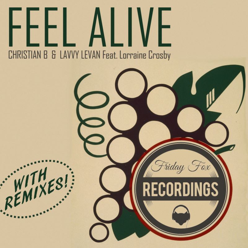 Christian B & Lavvy Levan feat. Lorraine Crosby - Feel Alive / Friday Fox Recordings