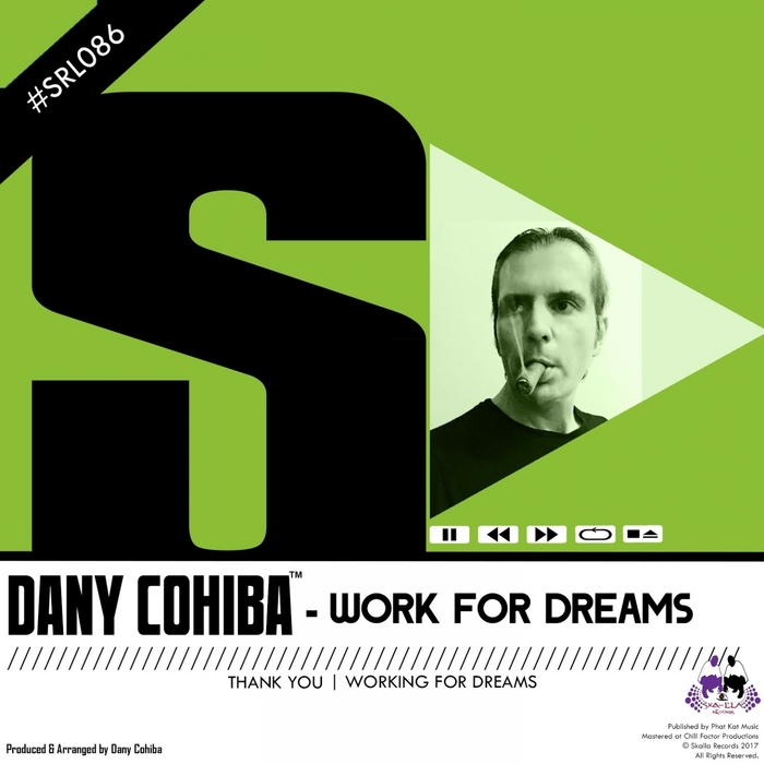 Dany Cohiba - Work For Dreams / Skalla