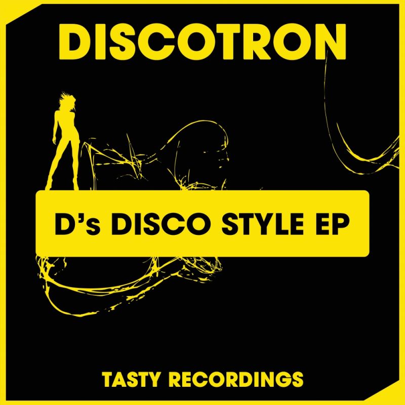Discotron - D's Disco Style EP / Tasty Recordings Digital