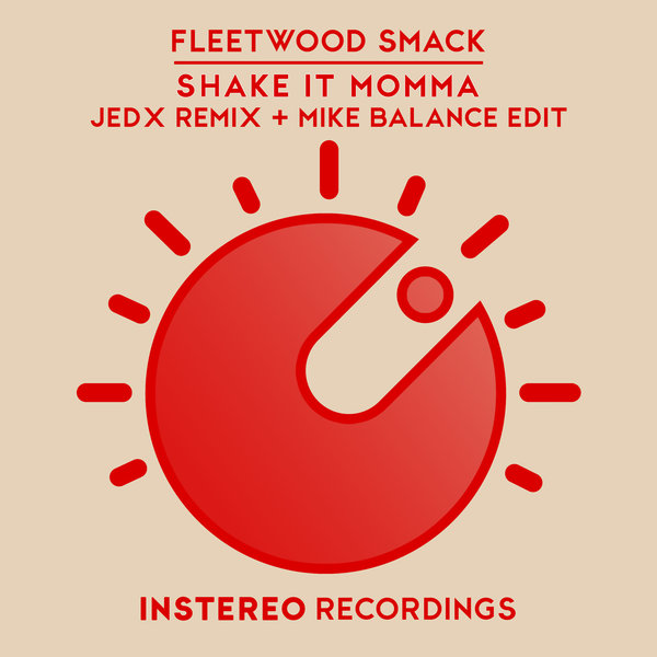 Fleetwood Smack - Shake It Momma Remix / InStereo Recordings